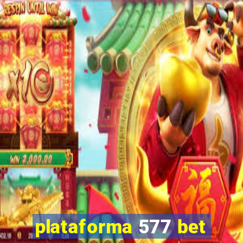 plataforma 577 bet